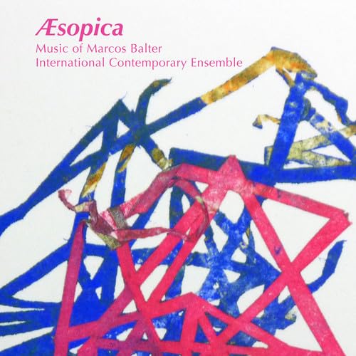 Aesopica: Music of Marcos Balter / Balter, International Contemporary Ensemble - Image 2