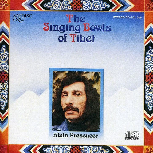 Alain Presencer: The Singing Bowls of Tibet