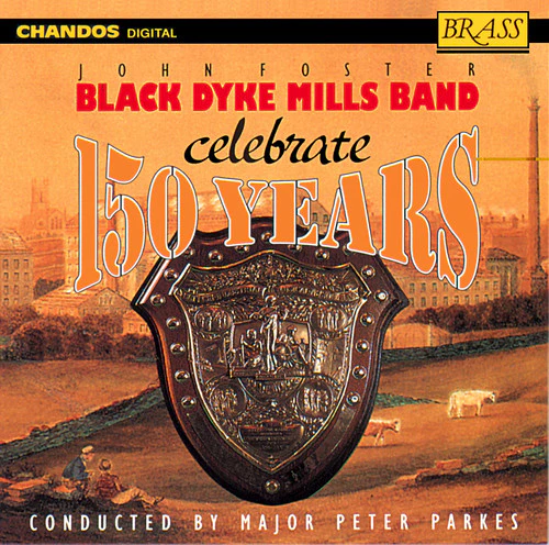 BLACK DYKE MILLS BAND: 150 Years of the Black Dyke Mills Ban