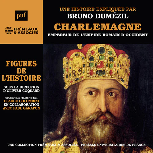 Charlemagne, Empereur de l’Empire romain d’occident - Figures de l'Histoire