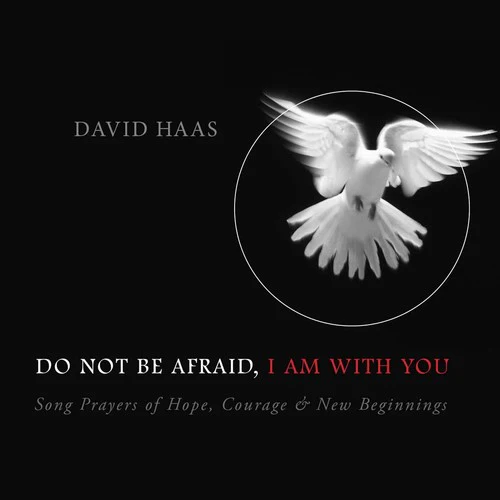 Do Not Be Afraid, I Am with You