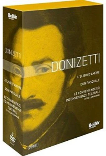 Donizetti: L'Elisir d'Amore, Don Pasquale, Le Convenienze ed Inconvenienze Teatrali