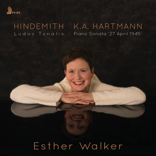 Hindemith: Ludus Tonalis - Hartmann: Piano Sonata "27 April 1945" / Walker