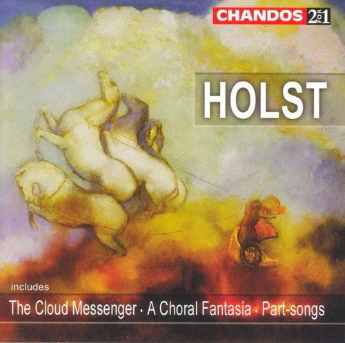 Holst: The Cloud Messenger, A Choral Fantasia, etc. / Hickox, LSO, City of London Sinfonia