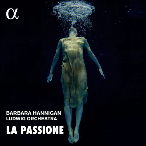 La Passione / Hannigan, Ludwig Orchestra