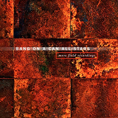 More Field Recordings / Bang on a Can All-Stars - Image 2