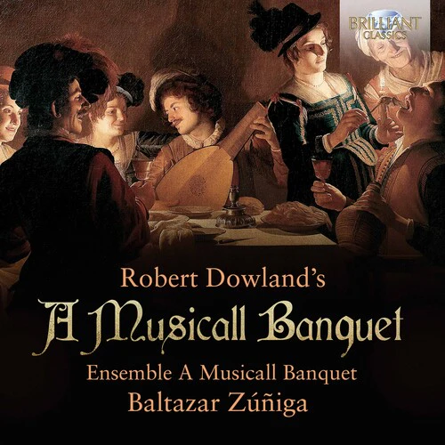 Dowland: A Musicall Banquet / Zúñiga, Ensemble A Musicall Banquet