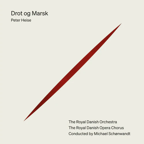 Peter Heise: Drot Og Marsk (King And Marshal) / Schonwandt, Royal Opera Chorus & Orchestra