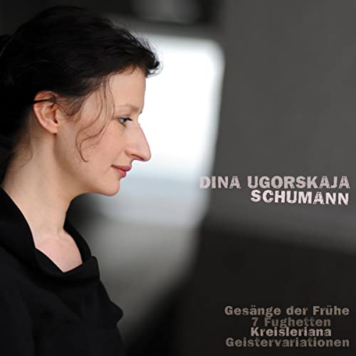 Schumann: Gesange Der Fruhe; 7 Fughetten; Kreisleriana / Dina Ugorskaja - Image 2
