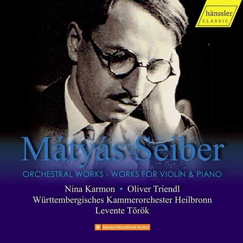 Seiber: Orchestral Works - Works for Violin & Piano
