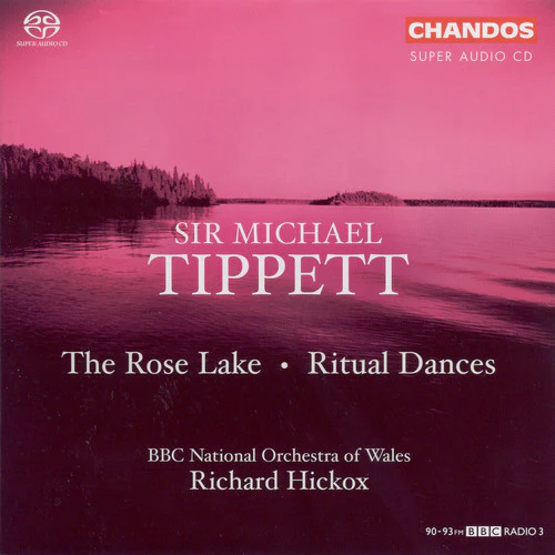 Tippett: The Rose Lake, Ritual Dances / Hickox