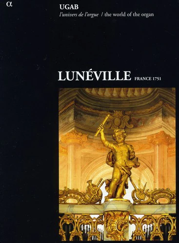 UGAB: L'univers de l'orgue - Luneville (France 1751)